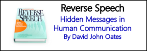 Reverse Speech: Hidden Messages in Human Communication by David John Oates