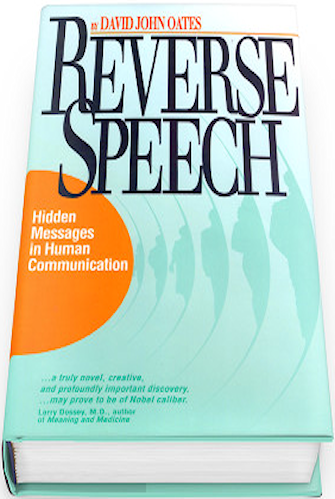 Reverse Speech - Hidden Messages in Human Communication - By David John Oates