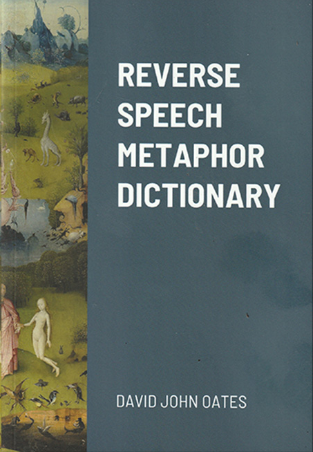 Reverse Speech Metaphor Dictionary - By David John Oates