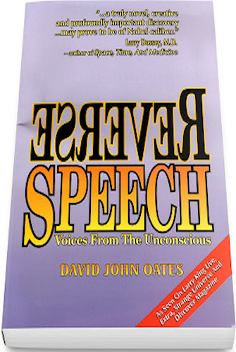 Reverse Speech - Voices From The Unconscious - By David John Oates